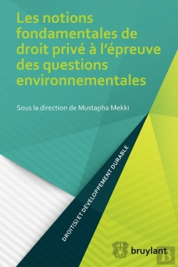 Bertrand.pt - Les Notions Fondamentales De Droit Privé À L'Épreuve Des Questions Environnementales