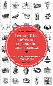 Les Nouilles Coréennes Se Coupent Aux Ciseaux ; Miscellanées Gourmandes Et Voyageuses
