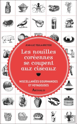Bertrand.pt - Les Nouilles Coréennes Se Coupent Aux Ciseaux ; Miscellanées Gourmandes Et Voyageuses