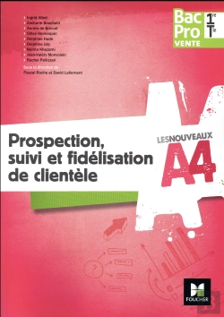 Bertrand.pt - Les Nouveaux A4 - Prospection, Suivi Et Fidelisation De Clientele 1re/Tle Bac Pro Vente - Ed. 2017