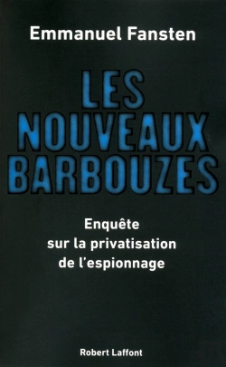 Bertrand.pt - Les Nouveaux Barbouzes ; Enquête Sur La Privatisation De L'Espionnage