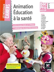 Les Nouveaux Cahiers ; Animation Éducation À La Santé ; 2de, 1re, Terminale Bac Pro Assp ; Manuel De L'Élève (Édition 2018)
