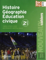 Les Nouveaux Cahiers Histoire Geographie - Education Civique 1re Bac Pro