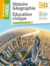 Les Nouveaux Cahiers Histoire-Geographie - Education Civique 1re B.Pro