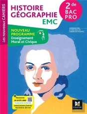 Les Nouveaux Cahiers : Histoire Géographie Emc ; 2de Bac Pro ; Livre Élève