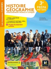 Les Nouveaux Cahiers : Histoire-Géographie-Emc ; 3e Prépa-Métiers ; Livre Élève