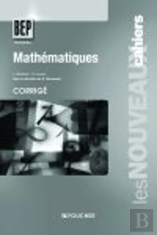 Les Nouveaux Cahiers; Mathématiques ; Bep ; Corrigés