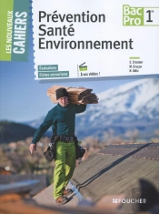 Les Nouveaux Cahiers Prevention Sante Environnement 1re Bac Pro