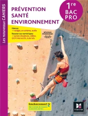 Les Nouveaux Cahiers ; Prévention Santé Environnement ; 1re Bac Pro ; Livre Élève (Édition 2020)