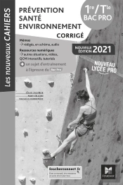 Les Nouveaux Cahiers - Prévention Santé Environnement - 1re-Tle Bac Pro - Éd. 2021 - Corrigé