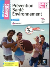 Les Nouveaux Cahiers - Prevention Sante Environnement 2de Bac Pro - Ed. 2017 - Manuel Eleve