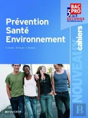 Les Nouveaux Cahiers; Prévention, Santé, Environnement ; 2nde Professionnelle