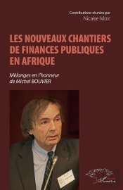 Les Nouveaux Chantiers De Finances Publiques En Afrique ; Mélanges En L'Honneur De Michel Bouvier