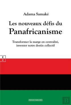 Bertrand.pt - Les Nouveaux Défis Du Panafricanisme : Transformer La Marge En Centralité, Inventer Notre Destin Collectif