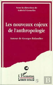 Les Nouveaux Enjeux De L'Anthropologie ; Autour De Georges Balandier