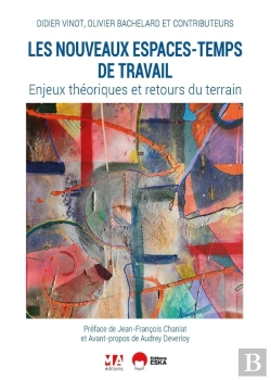 Bertrand.pt - Les Nouveaux Espaces-Temps De Travail : Enjeux Théoriques Et Retours Du Terrain (2e Édition)