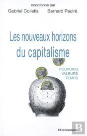 Les Nouveaux Horizons Du Capitalisme ; Pouvoirs, Valeurs, Temps