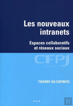 Bertrand.pt - Les Nouveaux Intranets ; Espaces Collaboratifs Et Réseaux Sociaux