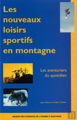 Bertrand.pt - Les Nouveaux Loisirs Sportifs En Montagne ; Les Aventureiers Du Quotidien