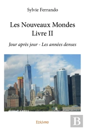 Les Nouveaux Mondes - Tome 2 : Jour Après Jour - Les Années Denses