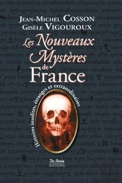 Les Nouveaux Mystères De France ; Histoires Insolites, Étranges, Criminelles Et Extraordinaires