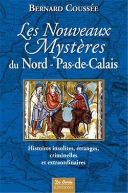 Bertrand.pt - Les Nouveaux Mystères Nord-Pas-De-Calais ; Histoires Insolites, Étranges, Criminelles Et Extraordinaires