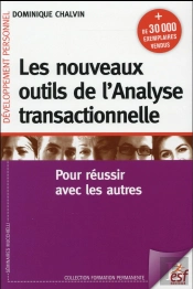 Les Nouveaux Outils De L'Analyse Transactionnelle ; Pour Réussir Avec Les Autres