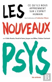 Les Nouveaux Psys ; Ce Que L'On Sait De L'Esprit Humain