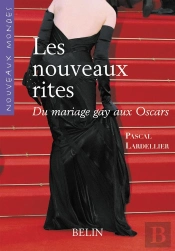 Les Nouveaux Rites ; Du Mariage Gay Aux Oscars