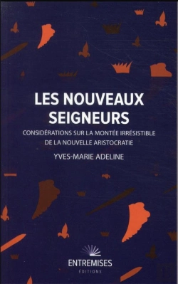 Bertrand.pt - Les Nouveaux Seigneurs : Considérations Sur La Montée Irrésistible De La Nouvelle Aristocratie