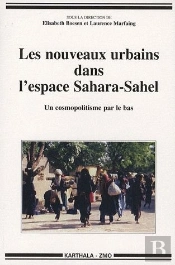 Les Nouveaux Urbains Dans L'Espace Sahara-Sahel ; Un Cosmopolitisme Par Le Bas