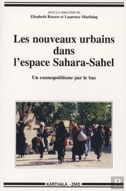 Bertrand.pt - Les Nouveaux Urbains Dans L'Espace Sahara-Sahel ; Un Cosmopolitisme Par Le Bas