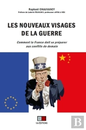 Les Nouveaux Visages De La Guerre ; Comment La France Doit Se Préparer Aux Conflits De Demain