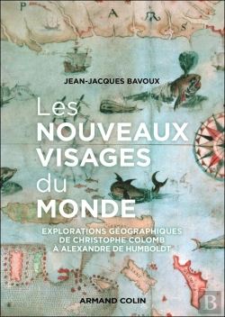 Bertrand.pt - Les Nouveaux Visages Du Monde : Explorations Géographiques De Christophe Colomb À Alexandre Von Humboldt