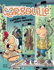 Les Nouvelles Aventures De Gargouille Tome 3 : L'Affaire Des Chiens