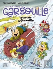 Les Nouvelles Aventures De Gargouille Tome 4 : Frissons De Givreville
