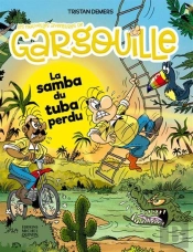 Les Nouvelles Aventures De Gargouille Tome 6 : La Samba Du Tuba Perdu