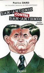 Les Nouvelles Aventures De San-Antonio ; San-Antonio Contre San-Antonio