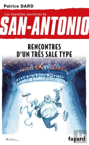 Les Nouvelles Aventures De San-Antonio Tome 15 ; Rencontres D'Un Très Sale Type