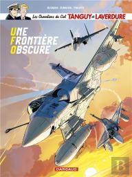 Les Nouvelles Aventures De Tanguy Et Laverdure, Les Chevaliers Du Ciel Tome 10 : Une Frontière Obscure