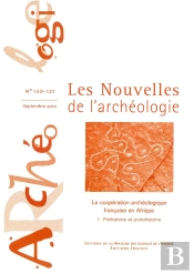 Les Nouvelles De L'Archeologie, N 120-121/Septembre 2010. La Cooperat Ion Francaise En Afrique. 1. P