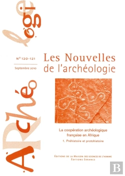 Bertrand.pt - Les Nouvelles De L'Archeologie, N 120-121/Septembre 2010. La Cooperat Ion Francaise En Afrique. 1. P