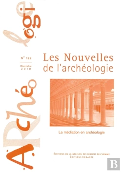 Bertrand.pt - Les Nouvelles De L'Archeologie, N 122/Decembre 2010. La Mediation En  Archeologie