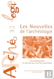 Les Nouvelles De L'Archeologie, N 125/Octobre 2011. L'Archeogeographi E. Un Etatdes Lieux Et De Leur