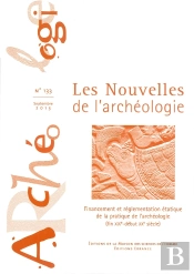 Les Nouvelles De L'Archéologie N° 133/Septembre  2013 : Financement Et Réglementation Étatique De La Pratique De L'Archéologie (Fin Xixe-Début Xxe Siècle)