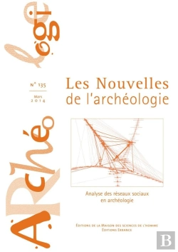 Bertrand.pt - Les Nouvelles De L'Archéologie N° 135/Mars 2014 : Analyse Des Réseaux Sociaux En Archéologie