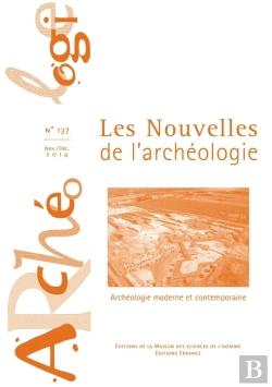 Bertrand.pt - Les Nouvelles De L'Archeologie N  137/Nov.-Dec. 2014. Archeologie Mod Erne Et Contemporaine