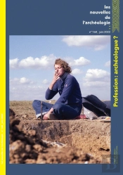 Les Nouvelles De L'Archeologie, N  168, Juin 2022. Profession : Arche Ologue ?