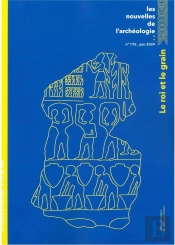 Les Nouvelles De L'Archéologie N° 176, Juin 2023 : Le Roi Et Le Grain
