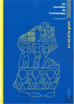Bertrand.pt - Les Nouvelles De L'Archéologie N° 176, Juin 2023 : Le Roi Et Le Grain